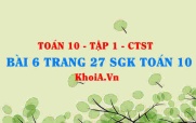 Bài 6 trang 27 SGK Toán 10 tập 1 Chân trời sáng tạo